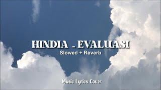HINDIA - EVALUASI (SLOWED + REVERB) LIRIK