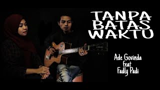Ade Govinda feat Fadly Padi Reborn - Tanpa Batas Waktu (Cover)  by : Nalz feat Fitri