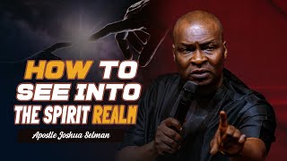HOW TO ACCESS THE HIGHER SPIRITUAL REALMS FOR HELP AND ANSWERS  APOSTLE JOSHUA SELMAN
