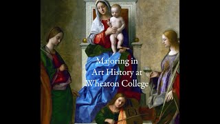 Art History at Wheaton College: Why & How