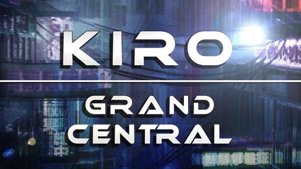 Kiro - Grand Central | CyberPixl Records