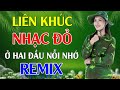 Ở Hai Đầu Nỗi Nhớ, Tiếng Chày Trên Sóc BomBo Remix - LK Nhạc Đỏ Cách Mạng Tiền Chiến Remix Cực Bốc