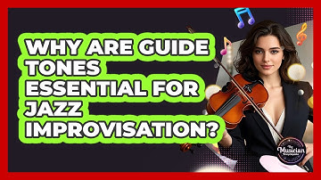 Why Are Guide Tones Essential For Jazz Improvisation? - The Musician Encyclopedia