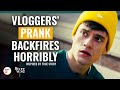 Vloggers prank backfires horribly  dramatizemespecial