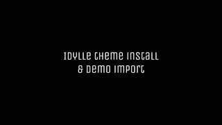 01. Idylle Theme Installation and Demo Import