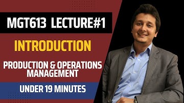 MGT613 Lecture 1 - Introduction - Production & Operations Management VU | Urdu & Hindi