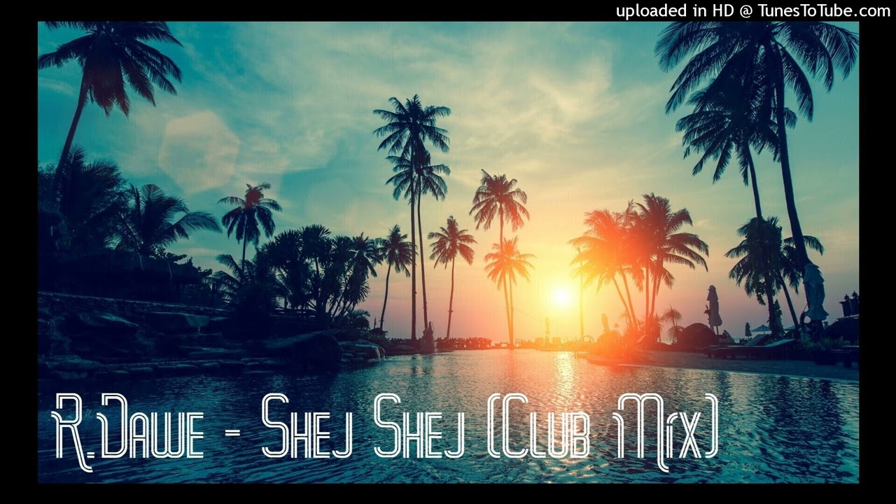 Watch R.Dawe - Shej Shej (Club Mix) 2023 on YouTube Watch R.Dawe - Shej Shej (Club Mix) 2023 on YouTube