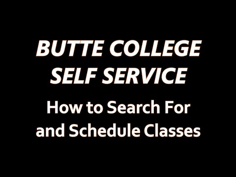 Butte College Self Service: Search & Schedule Classes