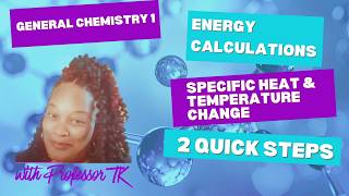 How to Calculate Temperature Change & Specific Heat & Heat Energy Problems in Chemistry