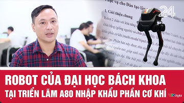 Robot của Đại học Bách Khoa tại Triển lãm A80 nhập khẩu phần cơ khí | VTV24