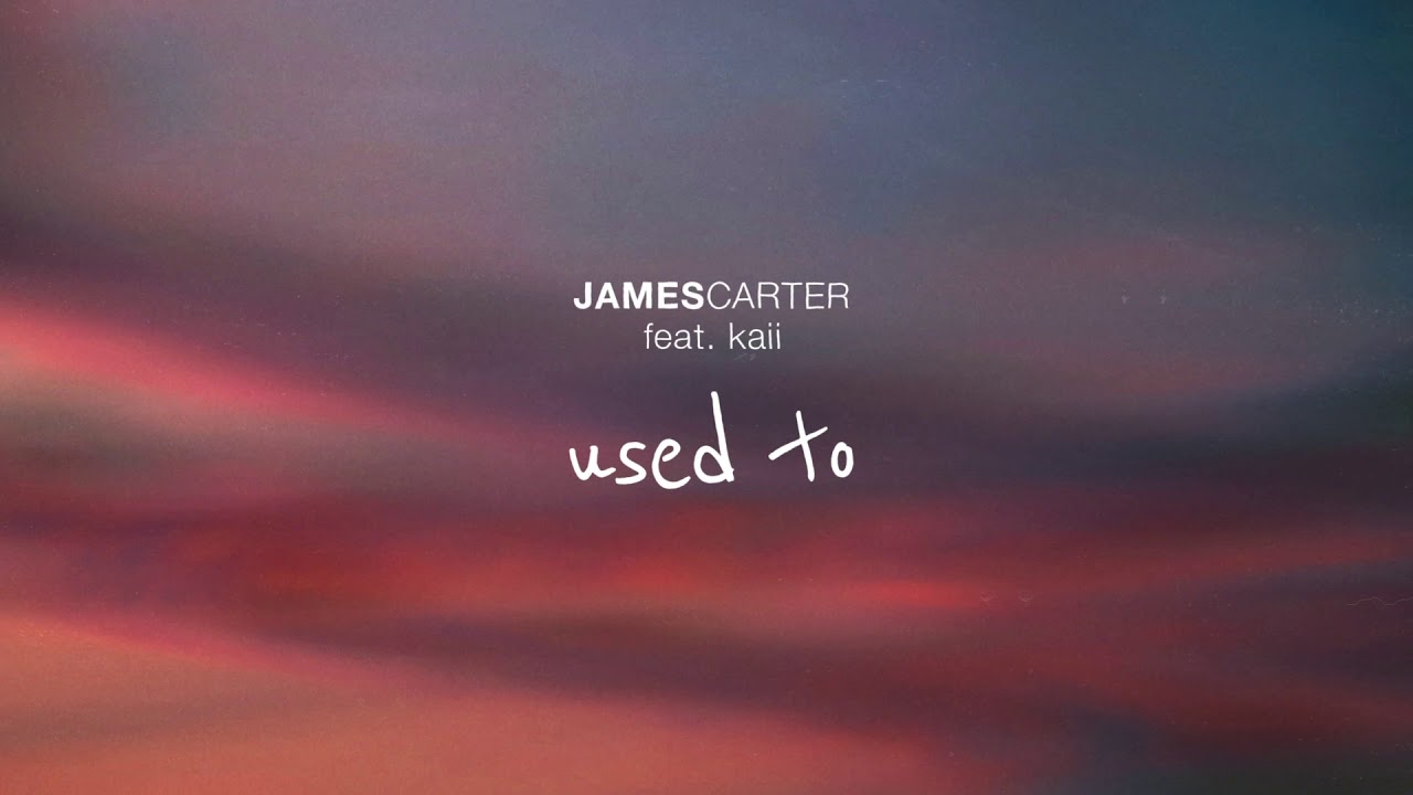 Watch James Carter - Used To (feat. kaii) [Official Audio] on YouTube