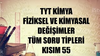 Tyt Ki̇mya - Fiziksel Ve Kimyasal Değişimler Soru Çözümü 55.Kısım