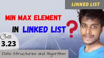 Find Minimum and Maximum Element in Linked List | Data Structure | Software Career