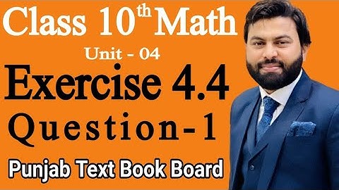 Class 10th Math Ch 4 Exercise 4.4 Question 1 -Mathematics 10th class - E.X 4.4 Q1