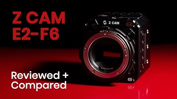 Z CAM E2-F6 Review Footage and Comparison with E2 and E2-S6 Full Frame 6K