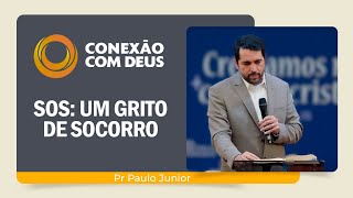 SOS: SOCORRO, DEUS! | Pr. Paulo Junior | Conexão com Deus | IPP