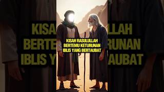 Download Lagu KISAH RASULULLAH Bertemu Keturunan Iblis yang Bertaubat 😱 MP3