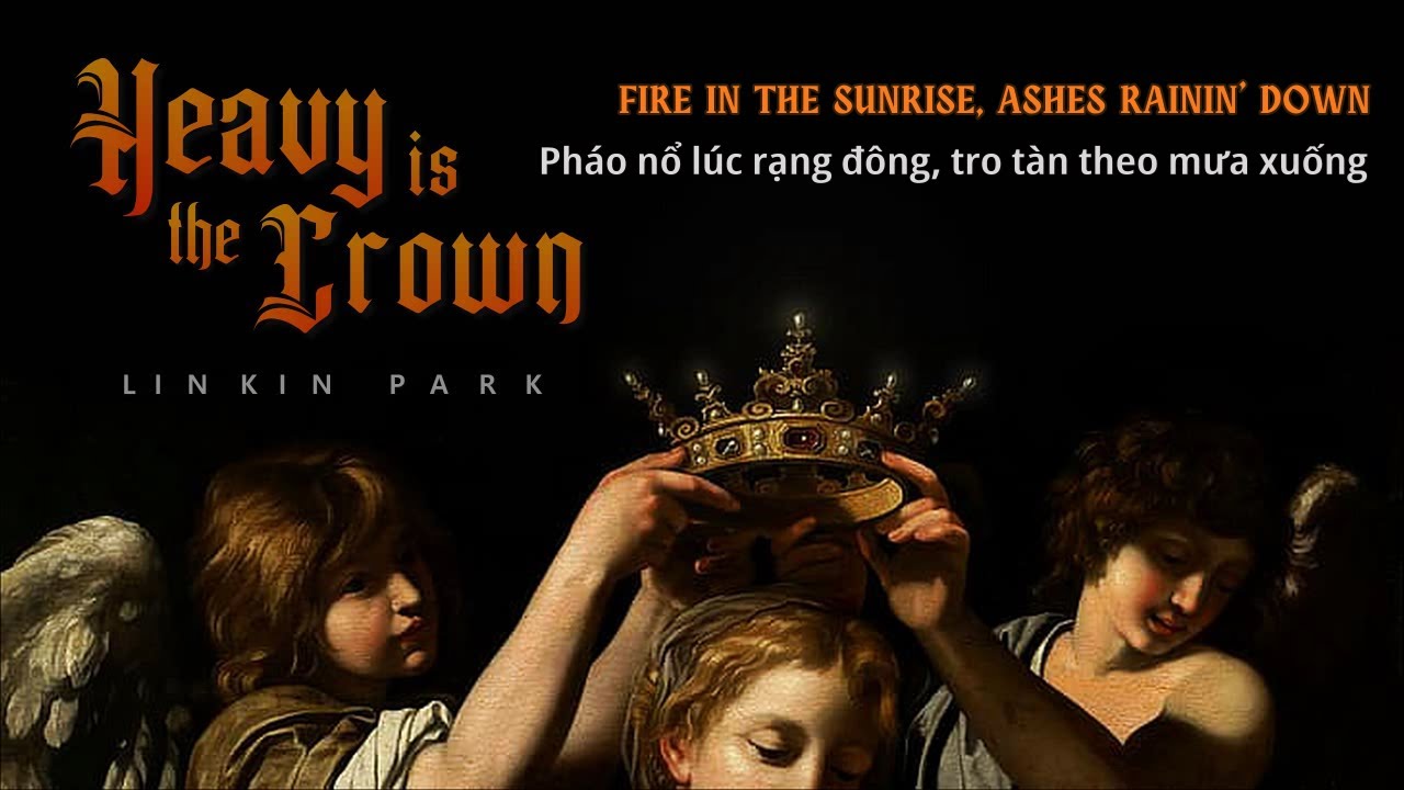 [Vietsub - Lyrics] Heavy Is The Crown - Linkin Park (League of Legends Worlds 2024 anthem)