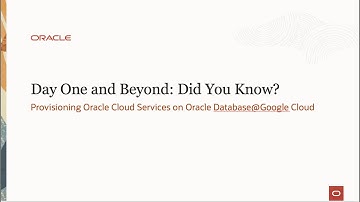 Day One and Beyond: Provisioning Oracle cloud services on Oracle Database@Google Cloud