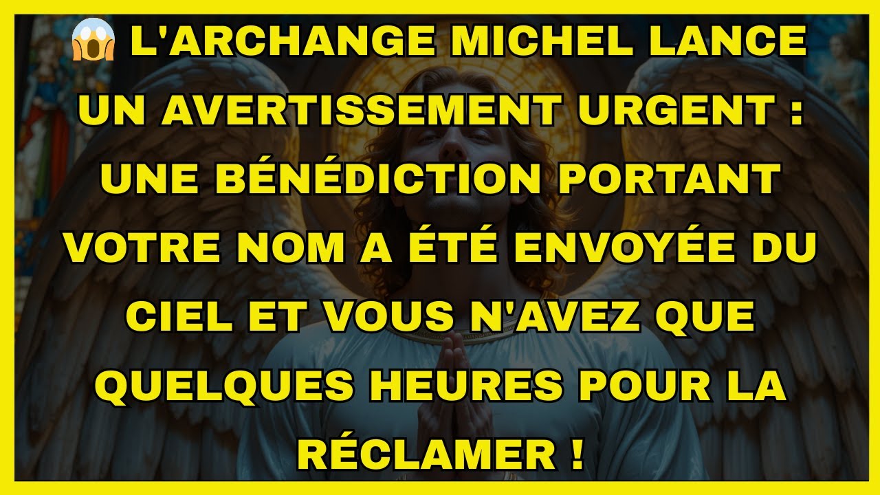 😱 L'archange Michel lance un avertissement urgent : une bénédiction portant votre nom...