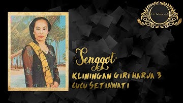 SENGGOT - Cucu Setiawati | Kliningan Giri Harja 3