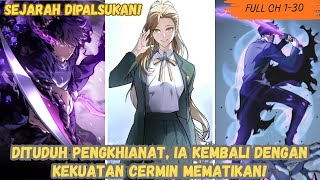 Sejarah Dipalsukan Dituduh Pengkhianat Ia Kembali Dengan Kekuatan Cermin Mematikan