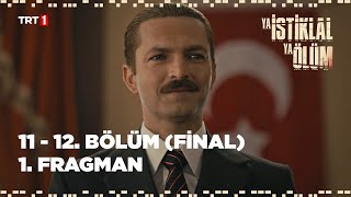 Ya İstiklal Ya Ölüm 11 - 12. Bölüm (FİNAL) - 1. Fragman