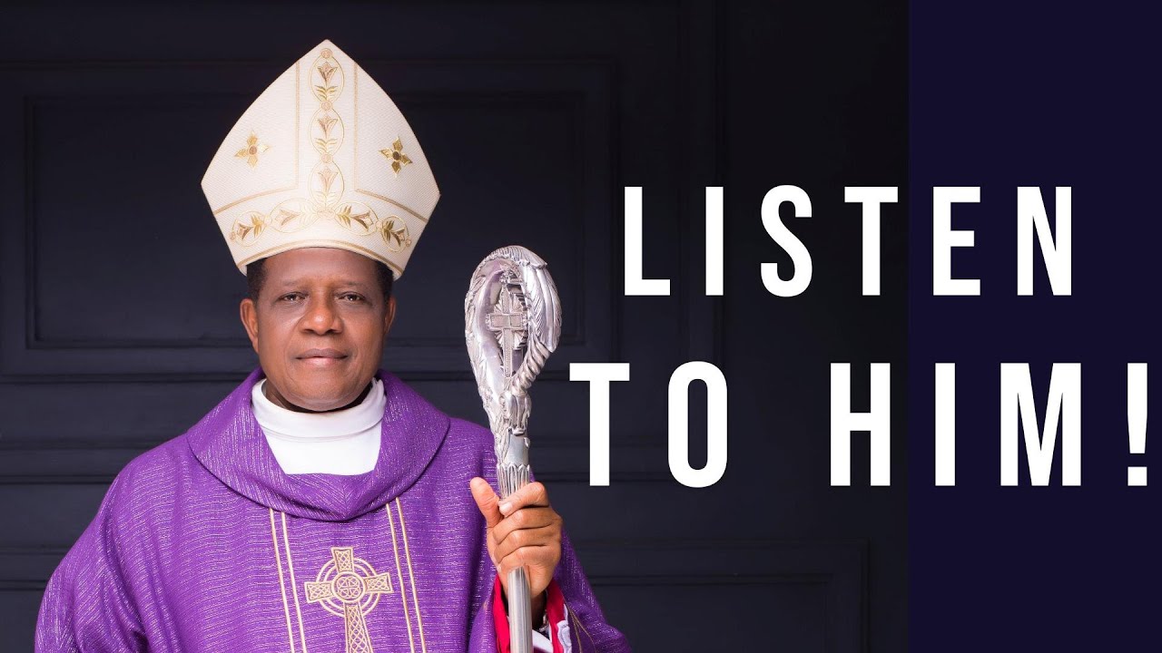 LISTEN TO HIM! - Bishop Godfrey Igwebuike ONAH - YouTube