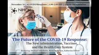 The Future of the COVID-19 Response: The New Administration, Vaccines, and the Health Care System