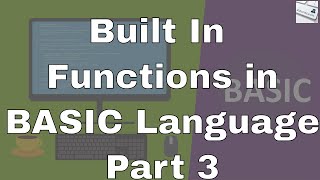 Lecture #32: Built In Functions in BASIC Language Part 3