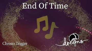 Chrono Trigger : The End Of Time (Dreams PS4)