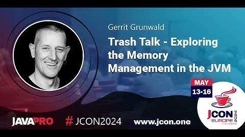 Trash Talk - Exploring the Memory Management in the JVM | Gerrit Grunwald (EN)