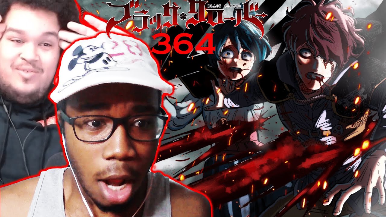 AINT NO WAY!!!😭 BLACK CLOVER CHAPTER 364 REACTION/REVIEW - youtube