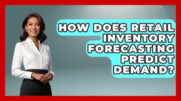 How Does Retail Inventory Forecasting Predict Demand? - Retail Employee Playbook
