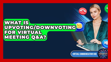 What Is Upvoting/Downvoting For Virtual Meeting Q&A? - Virtual Communication Hub