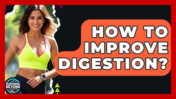 How To Improve Digestion? - Running Beyond Limits