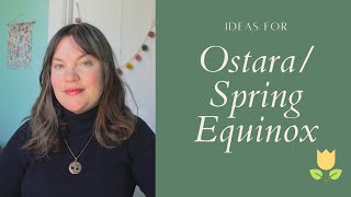How To Celebrate Ostara/Spring Equinox//Ritual Ideas for the return of Spring Pt.3