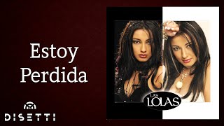 Las Lolas - Estoy Perdida (Audio)