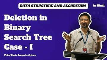 Deletion in Binary Search Tree - Case - I  | Data Structure and Algorithms | Vishal Gupta