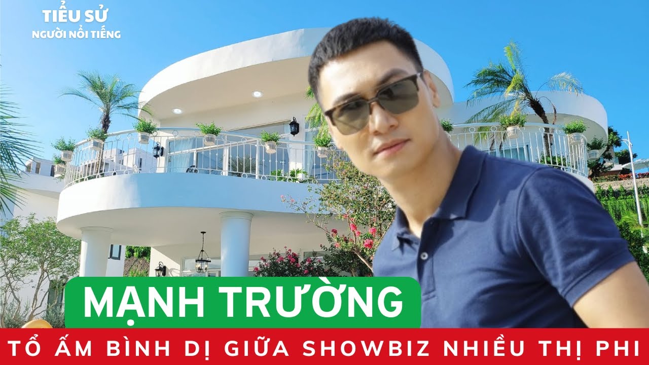 TIỂU SỬ MẠNH TRƯỜNG | Tổ Ấm Bình Dị Giữa Showbiz Nhiều Thị Phi