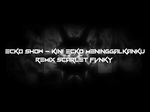 DJ IH ABANG JAHAT (DJ KOMANG RIMEX) | ECKO SHOW feat. INTAN LEMBATA - KINI ECKO PERGI MENINGGALKANKU