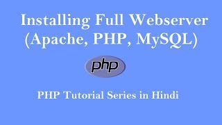 PHP Tutorial - 2 : Installing Full Web Server (Apache PHP MySQL phpmyadmin) on Windows