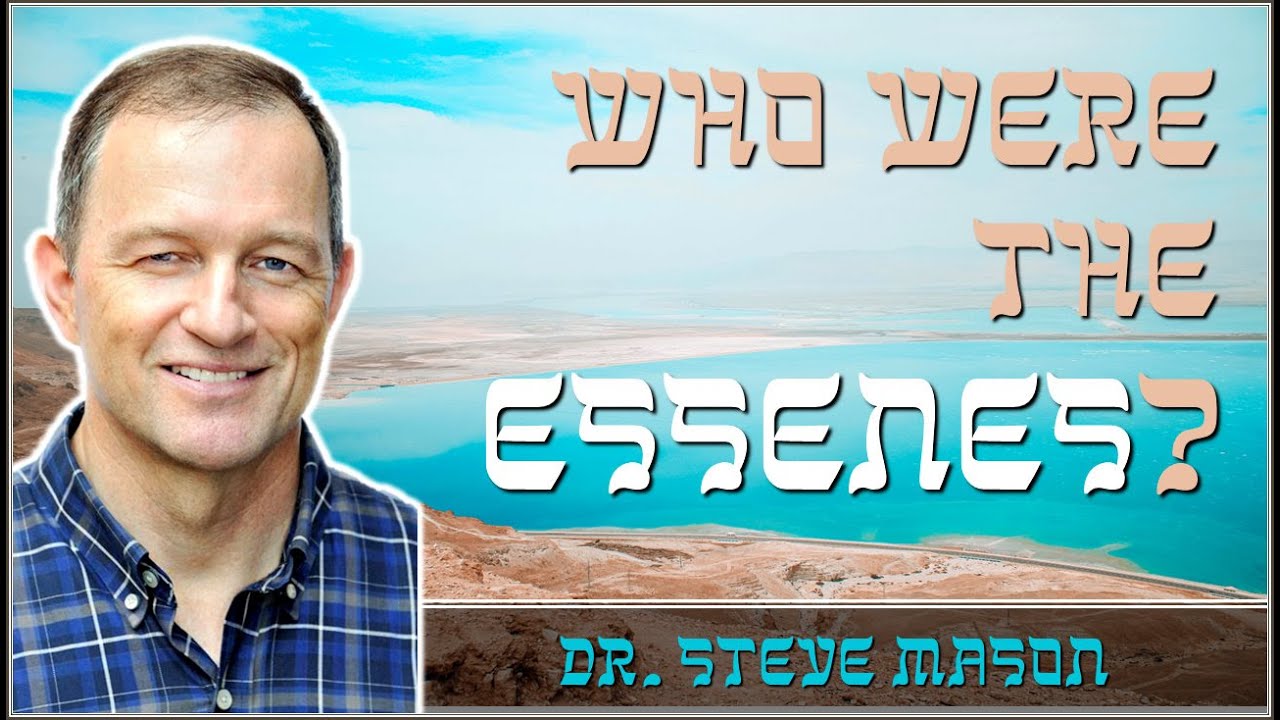 Who Were the Essenes? - Dr. Steve Mason