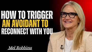 HOW TO TRIGGER AN AVOIDANT TO RECONNECT WITH YOU | Mel Robbins Best Emotional Speech