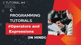 C programming tutorial for Beginners  |lecture 4| Operators and Expressions |In Hindi| #cprogramming