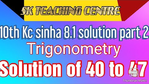 10th Kc Sinha 8.1 Solution 40 to 47 | BY SK