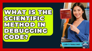 What Is The Scientific Method In Debugging Code? - Learn To Troubleshoot