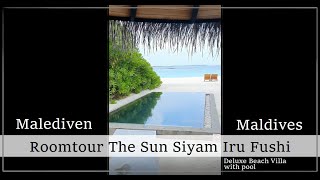 ROOM TOUR - The Sun Siyam Iru Fushi - Deluxe Beach Villa with Pool - Maldives / Malediven