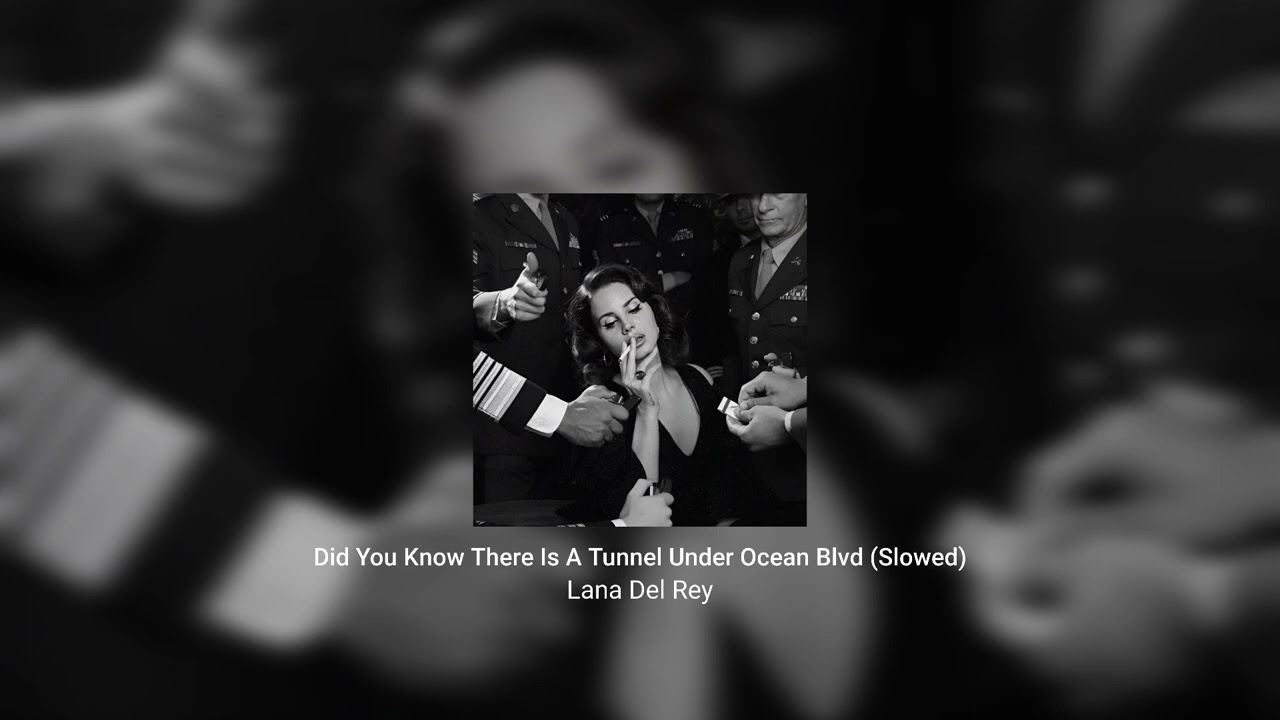 Lana Del Rey - Did You Know There Is A Tunnel Under Ocean Blvd (Slowed+Reverb)
