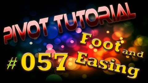 Pivot Tutorial 057: Foot and Easing (Basic)